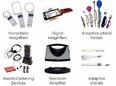Collage of pictures - magnifying glasses - adaptive utensil holder - assistive listening devices - TV amplifier - adaptive utensils